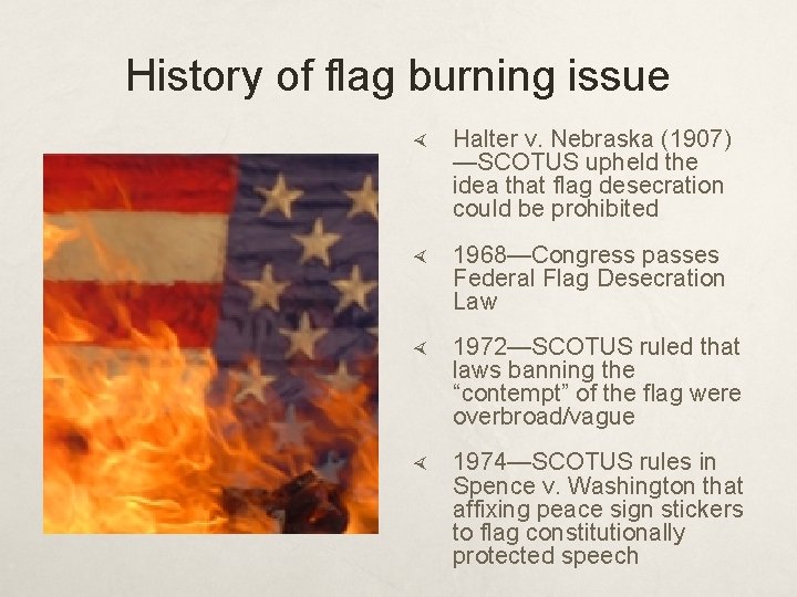 History of flag burning issue Halter v. Nebraska (1907) —SCOTUS upheld the idea that