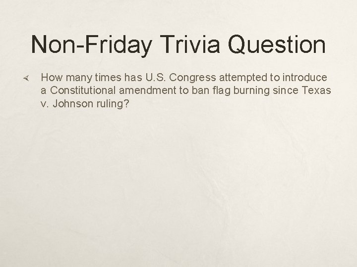 Non-Friday Trivia Question How many times has U. S. Congress attempted to introduce a