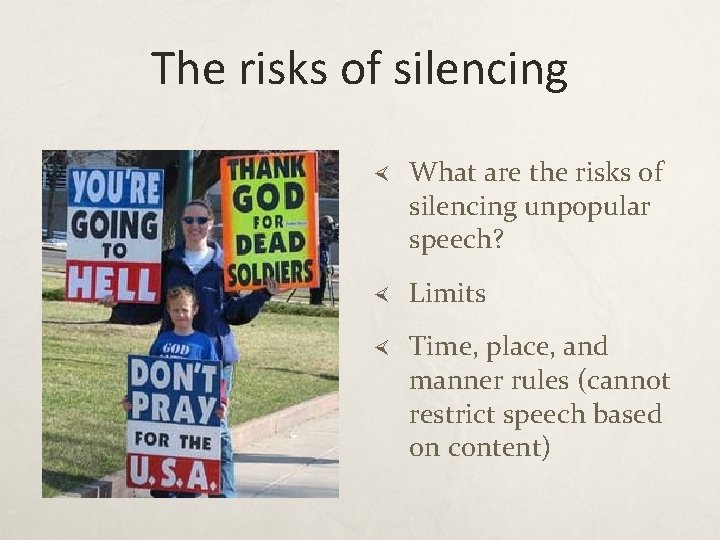 The risks of silencing What are the risks of silencing unpopular speech? Limits Time,