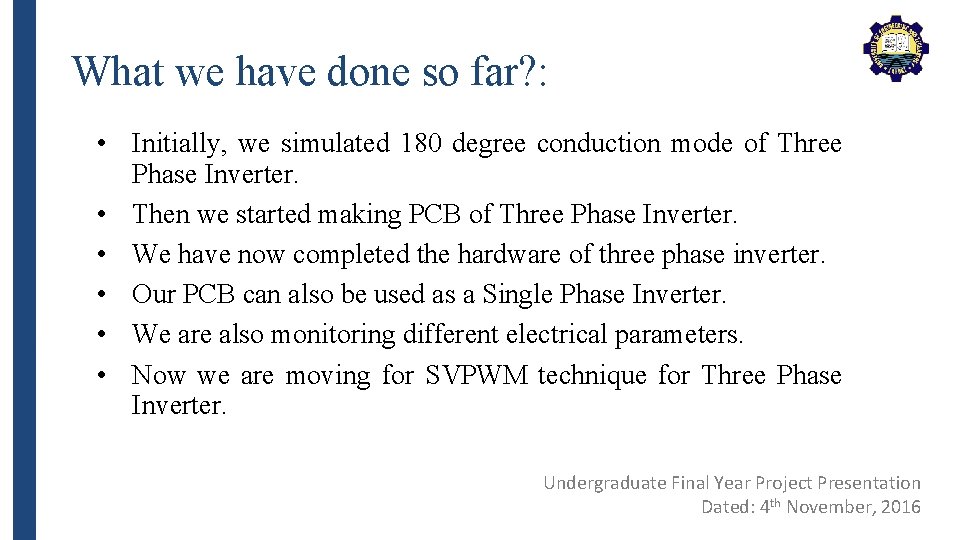 What we have done so far? : • Initially, we simulated 180 degree conduction