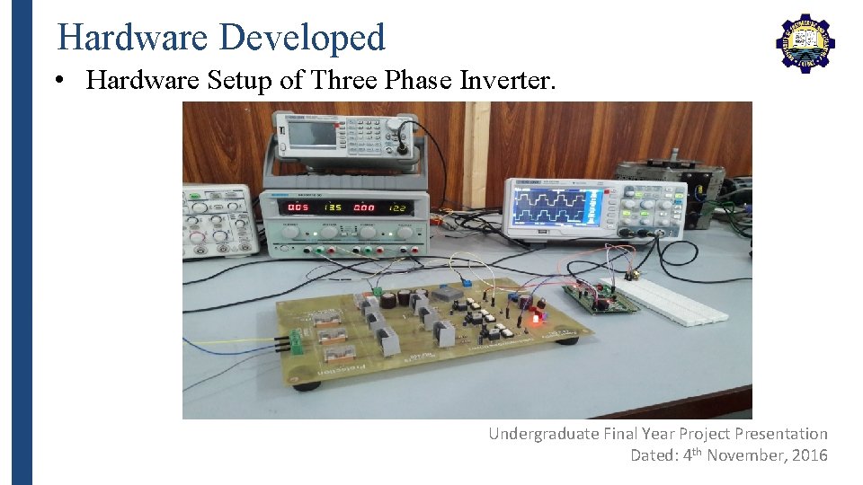 Hardware Developed • Hardware Setup of Three Phase Inverter. Undergraduate Final Year Project Presentation