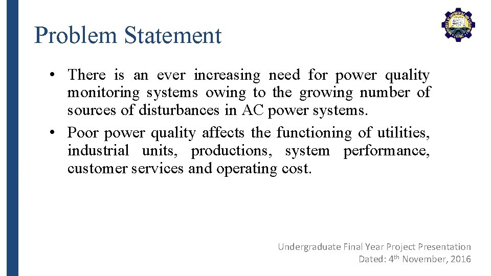 Problem Statement • There is an ever increasing need for power quality monitoring systems