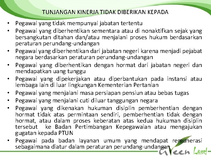 TUNJANGAN KINERJA TIDAK DIBERIKAN KEPADA • Pegawai yang tidak mempunyai jabatan tertentu • Pegawai