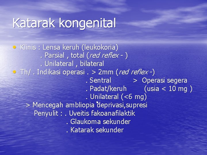 Katarak kongenital • Klinis : Lensa keruh (leukokoria) • . Parsial , total (red