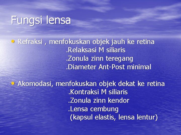 Fungsi lensa • Refraksi , menfokuskan objek jauh ke retina. Relaksasi M siliaris. Zonula