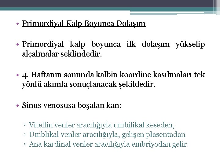  • Primordiyal Kalp Boyunca Dolaşım • Primordiyal kalp boyunca ilk dolaşım yükselip alçalmalar