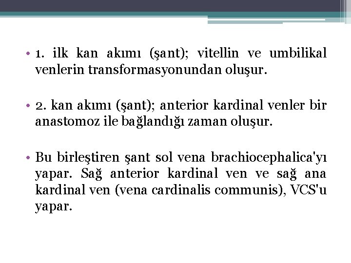  • 1. ilk kan akımı (şant); vitellin ve umbilikal venlerin transformasyonundan oluşur. •