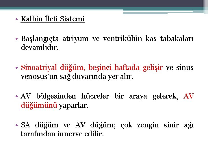  • Kalbin İleti Sistemi • Başlangıçta atriyum ve ventrikülün kas tabakaları devamlıdır. •