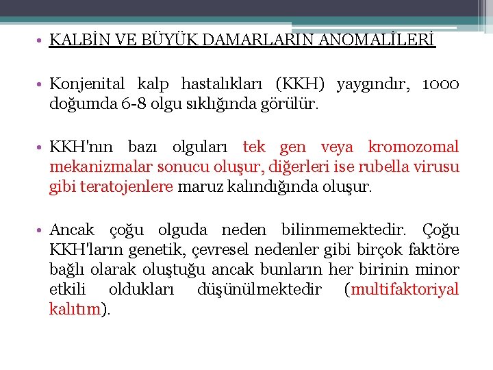  • KALBİN VE BÜYÜK DAMARLARIN ANOMALİLERİ • Konjenital kalp hastalıkları (KKH) yaygındır, 1000