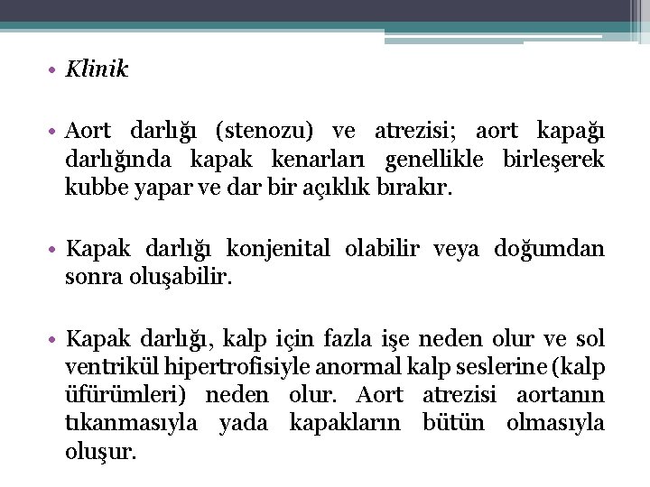  • Klinik • Aort darlığı (stenozu) ve atrezisi; aort kapağı darlığında kapak kenarları