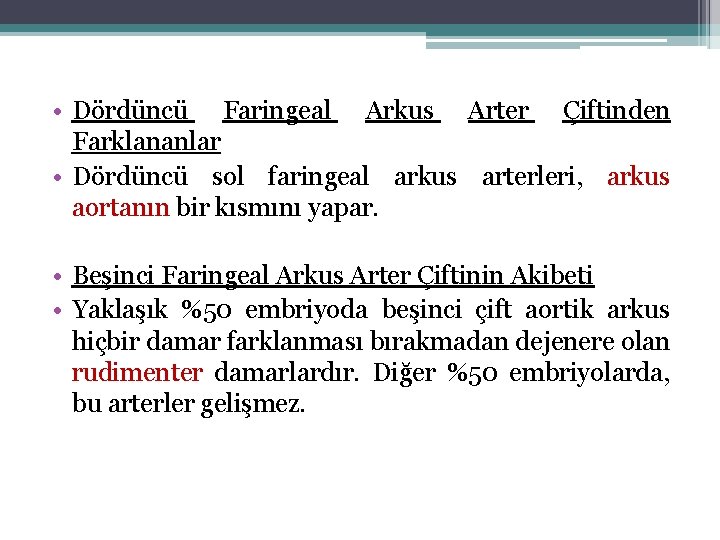  • Dördüncü Faringeal Arkus Arter Çiftinden Farklananlar • Dördüncü sol faringeal arkus arterleri,