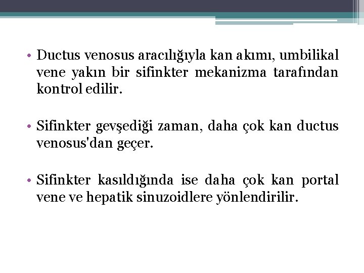  • Ductus venosus aracılığıyla kan akımı, umbilikal vene yakın bir sifinkter mekanizma tarafından