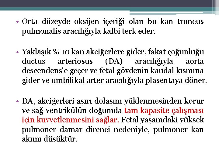  • Orta düzeyde oksijen içeriği olan bu kan truncus pulmonalis aracılığıyla kalbi terk