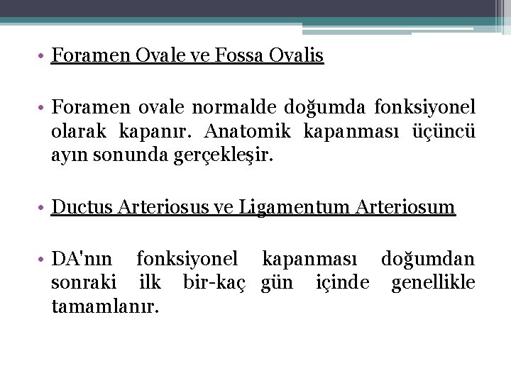  • Foramen Ovale ve Fossa Ovalis • Foramen ovale normalde doğumda fonksiyonel olarak