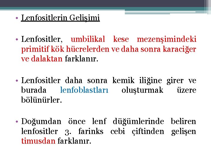  • Lenfositlerin Gelişimi • Lenfositler, umbilikal kese mezenşimindeki primitif kök hücrelerden ve daha