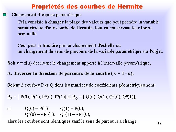 Propriétés des courbes de Hermite Changement d’espace paramétrique Cela consiste à changer la plage
