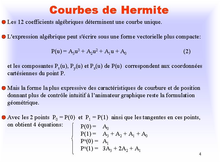 Courbes de Hermite Les 12 coefficients algébriques déterminent une courbe unique. L'expression algébrique peut
