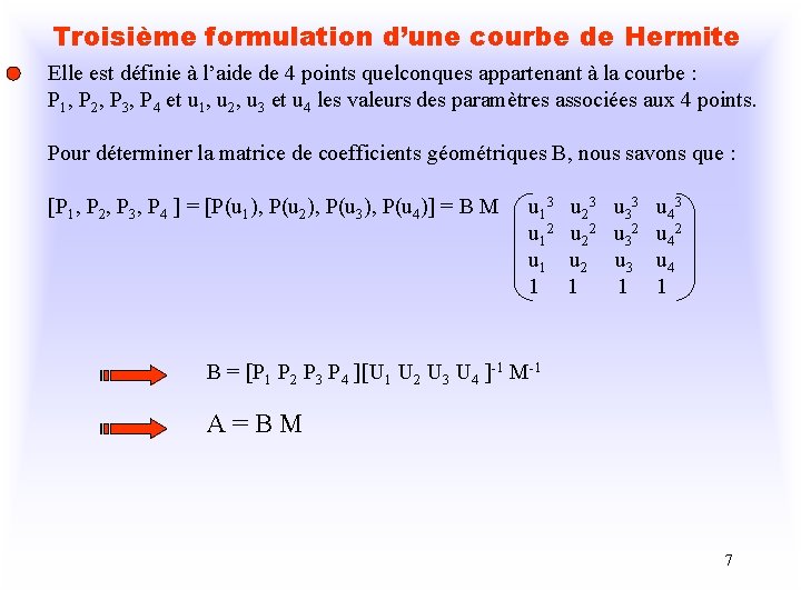 Troisième formulation d’une courbe de Hermite Elle est définie à l’aide de 4 points