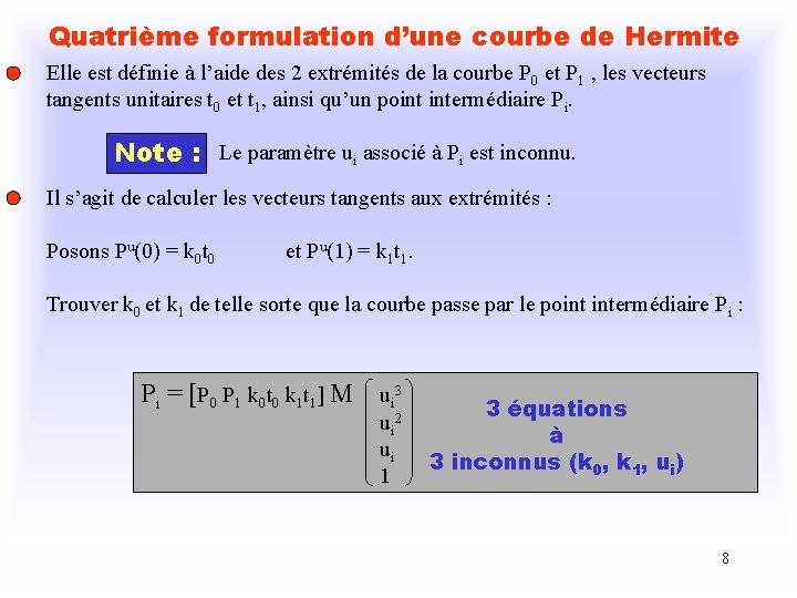 Quatrième formulation d’une courbe de Hermite Elle est définie à l’aide des 2 extrémités