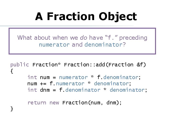 A Fraction Object What about when we do have “f. ” preceding numerator and