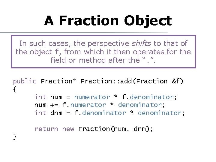 A Fraction Object In such cases, the perspective shifts to that of the object