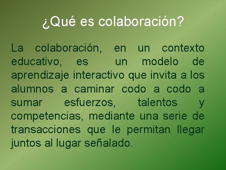 ¿Qué es colaboración? La colaboración, en un contexto educativo, es un modelo de aprendizaje