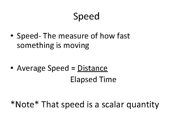 Speed • Speed- The measure of how fast something is moving • Average Speed