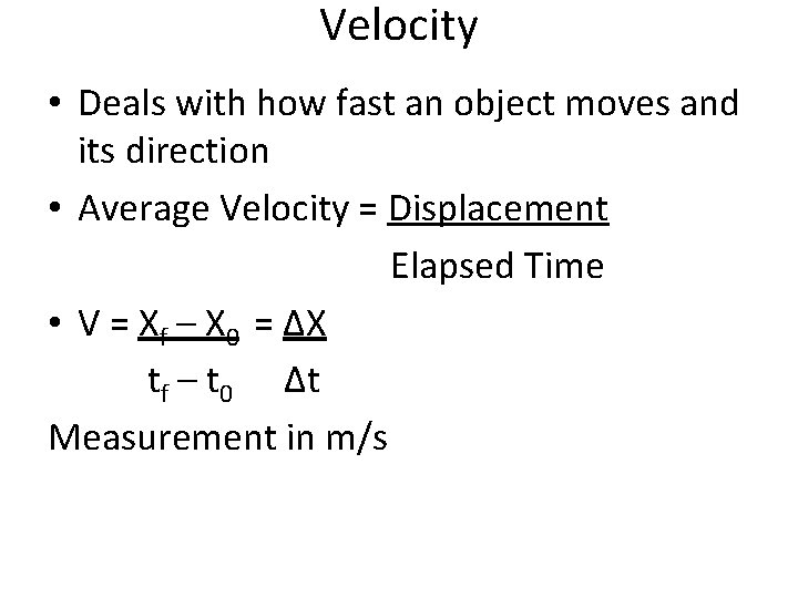 Velocity • Deals with how fast an object moves and its direction • Average