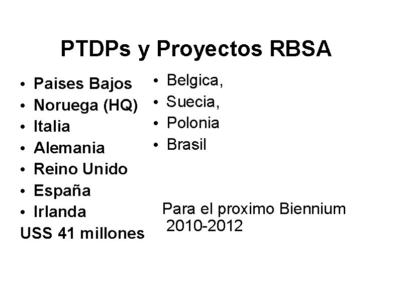 PTDPs y Proyectos RBSA • Paises Bajos • Noruega (HQ) • Italia • Alemania