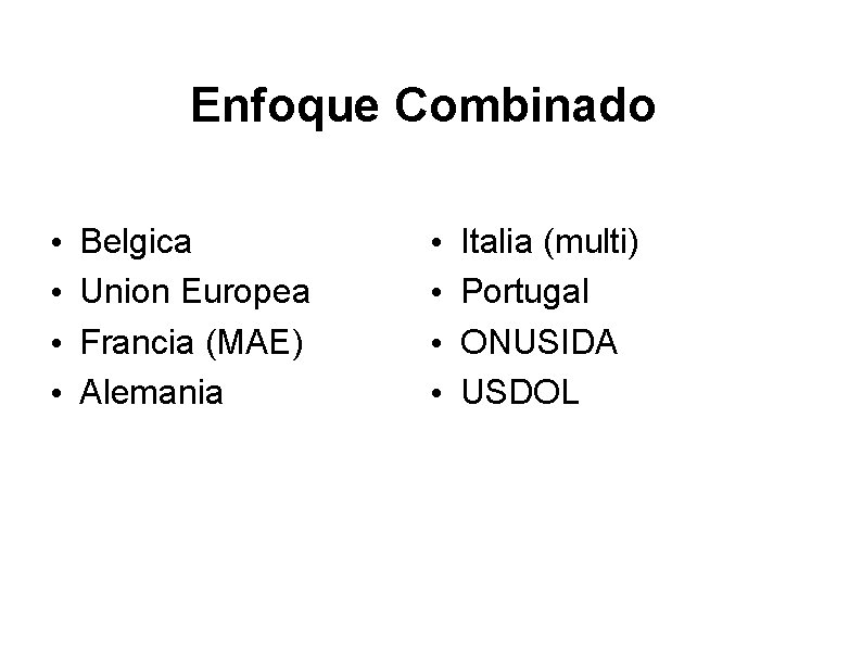 Enfoque Combinado • • Belgica Union Europea Francia (MAE) Alemania • • Italia (multi)