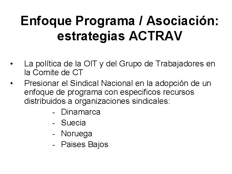 Enfoque Programa / Asociación: estrategias ACTRAV • • La política de la OIT y