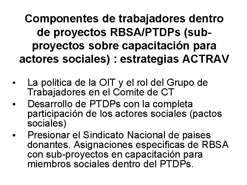 Componentes de trabajadores dentro de proyectos RBSA/PTDPs (subproyectos sobre capacitación para actores sociales) :