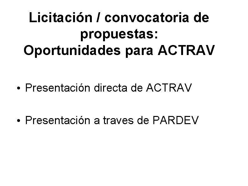 Licitación / convocatoria de propuestas: Oportunidades para ACTRAV • Presentación directa de ACTRAV •