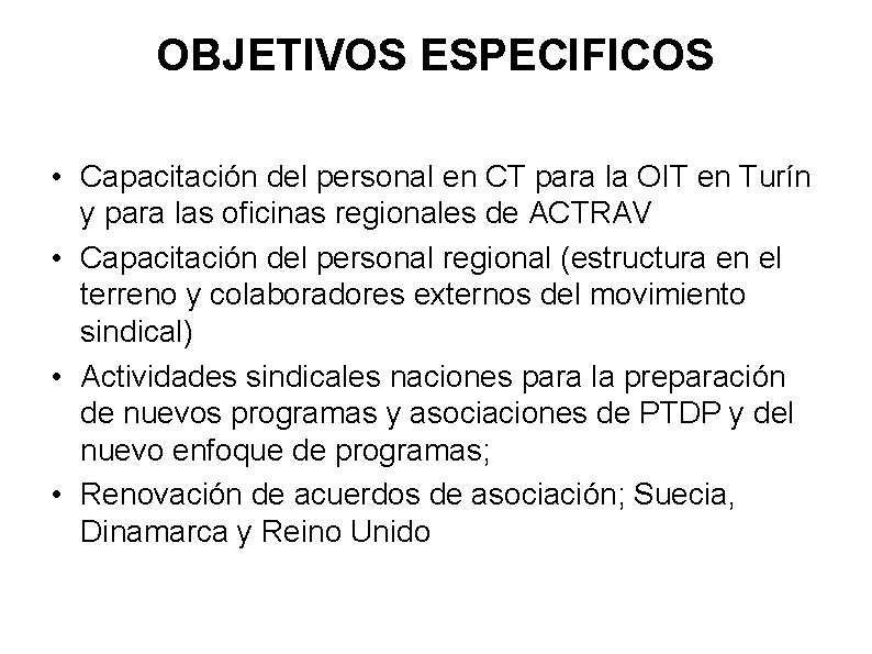 OBJETIVOS ESPECIFICOS • Capacitación del personal en CT para la OIT en Turín y