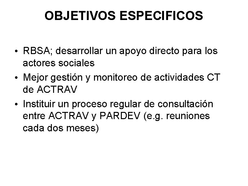 OBJETIVOS ESPECIFICOS • RBSA; desarrollar un apoyo directo para los actores sociales • Mejor