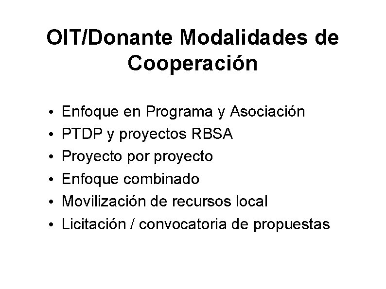 OIT/Donante Modalidades de Cooperación • • • Enfoque en Programa y Asociación PTDP y