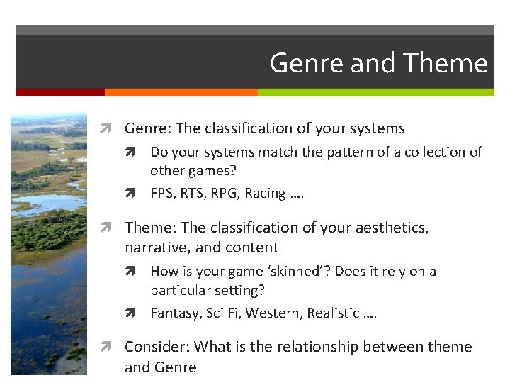 Genre and Theme Genre: The classification of your systems Do your systems match the Genre and Theme Genre: The classification of your systems Do your systems match the