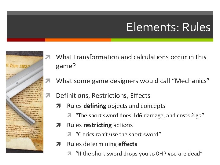 Elements: Rules What transformation and calculations occur in this game? What some game designers Elements: Rules What transformation and calculations occur in this game? What some game designers