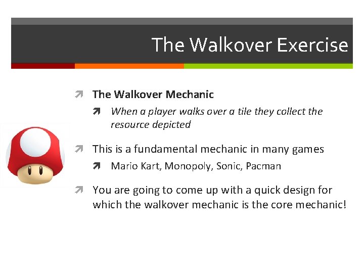 The Walkover Exercise The Walkover Mechanic When a player walks over a tile they The Walkover Exercise The Walkover Mechanic When a player walks over a tile they