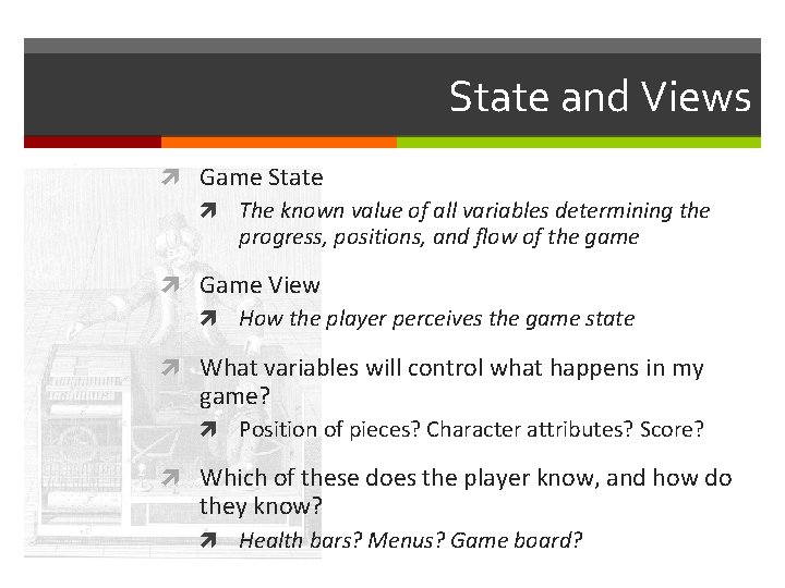 State and Views Game State The known value of all variables determining the progress, State and Views Game State The known value of all variables determining the progress,