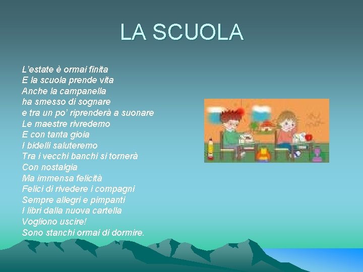 LA SCUOLA L’estate è ormai finita E la scuola prende vita Anche la campanella