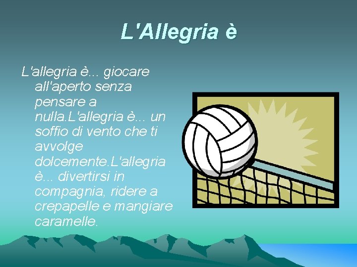 L'Allegria è L'allegria è. . . giocare all'aperto senza pensare a nulla. L'allegria è.