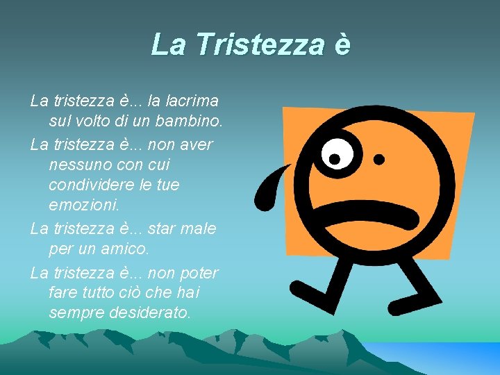 La Tristezza è La tristezza è. . . la lacrima sul volto di un