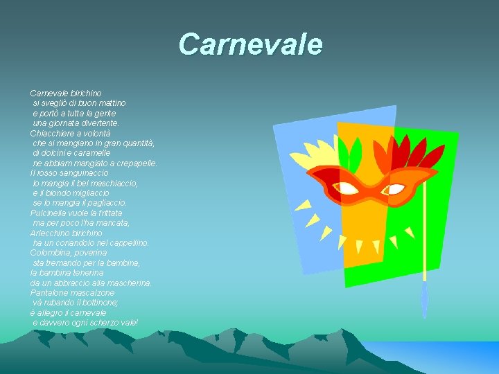 Carnevale birichino si svegliò di buon mattino e portò a tutta la gente una