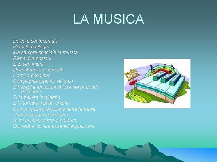 LA MUSICA Dolce e sentimentale Ritmata e allegra Ma sempre speciale: la musica Piena