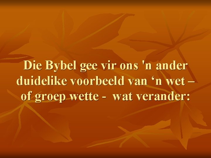 Die Bybel gee vir ons 'n ander duidelike voorbeeld van ‘n wet – of