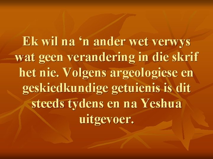 Ek wil na ‘n ander wet verwys wat geen verandering in die skrif het