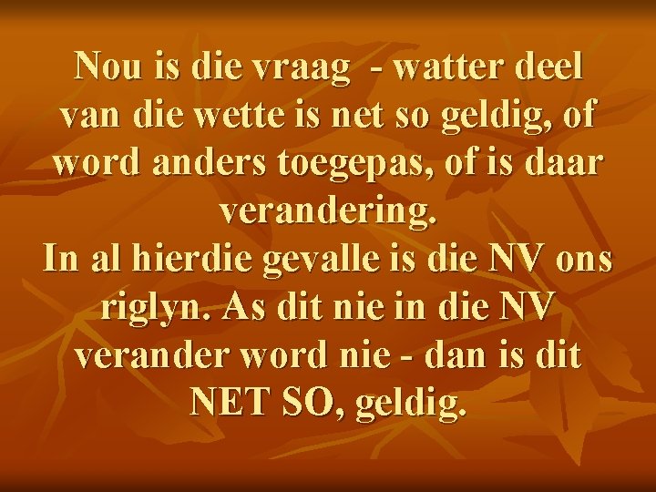 Nou is die vraag - watter deel van die wette is net so geldig,