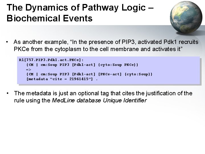 The Dynamics of Pathway Logic – Biochemical Events • As another example, “In the