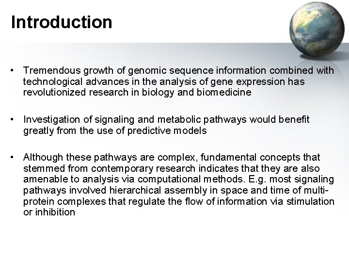 Introduction • Tremendous growth of genomic sequence information combined with technological advances in the